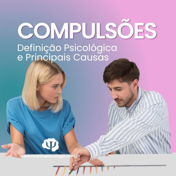 Compulsões: Definição Psicológica e Principais Causas